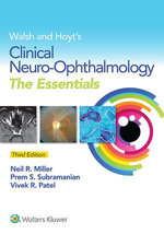 Walsh & Hoyt's Clinical Neuro-Ophthalmology: The Essentials