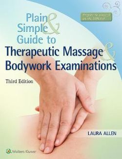 Plain and Simple Guide to Therapeutic Massage and Bodywork Examinations