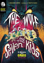 Michael Dahl Presents Grimm and Gross Wolf and the Seven Kids a Grimm and Gross Retelling