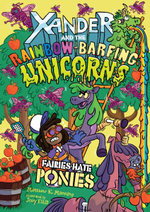 Xander and the Rainbow Barfing Unicorns Fairies Hate Ponies