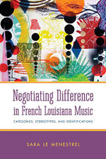 Negotiating Difference in French Louisiana Music