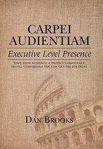 Carpei Audientiam: Executive Level Presence