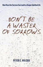 Don't Be a Waster of Sorrows