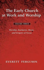 The Early Church at Work and Worship - Volume 3