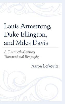 Louis Armstrong, Duke Ellington, and Miles Davis Louis Armstrong, Duke Ellington, and Miles Davis