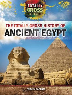 The Totally Gross History of Ancient Egypt