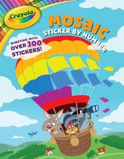 Crayola: Mosaic Sticker by Number (a Crayola Sticker Activity Book for Kids)