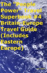 The "People Power" Travel Superbook #4 Britain-Europe Travel Guide (Includes Eastern Europe)