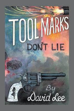 Tool Marks Don't Lie
