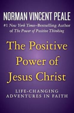 The Positive Power of Jesus Christ The Positive Power of Jesus Christ