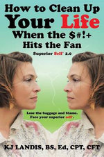 How to Clean up Your Life When the $#!+ Hits the Fan