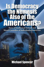 Is Democracy the Nemesis Also of the Americans? Is Democracy the Nemesis Also of the Americans?