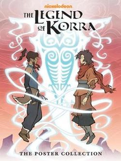 Legend Of Korra, The -the Poster Collection