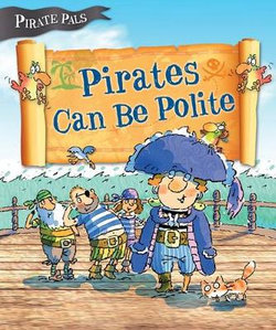 Pirates Can be Polite (Pirate Pals Series)