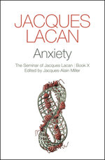 Anxiety - the Seminar of Jacques Lacan, Book X