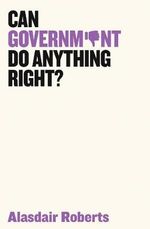 Can Government Do Anything Right? Can Government Do Anything Right?
