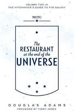 The Restaurant at the End of the Universe: Hitchhiker's Guide to the Galaxy Book 2
