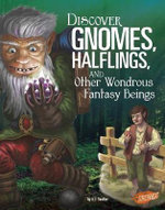 Discover Gnomes, Halflings, and Other Wondrous Fantasy Beings
