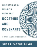 Inspiration & Insights from the Doctrine and Covenants