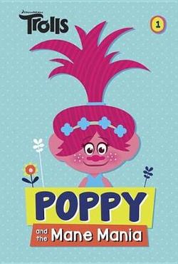 Poppy and the Mane Mania (DreamWorks Trolls Chapter Book #1)