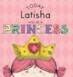 Today Latisha Will Be a Princess