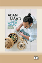 Adam Liaw's Asian Cookery School