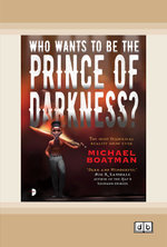 Who Wants to Be The Prince of Darkness?