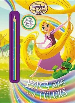 Disney Tangled the Series Big Dreams and Colors