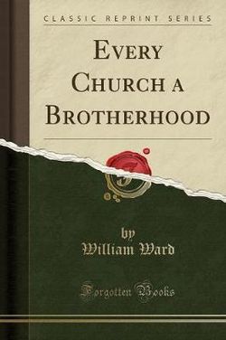 Every Church a Brotherhood (Classic Reprint)