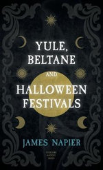 Yule, Beltane, and Halloween Festivals (Folklore History Series)