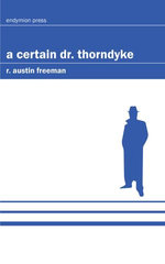 A Certain Dr. Thorndyke A Certain Dr. Thorndyke