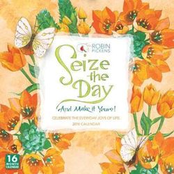 Seize the Day and Make It Yours Robin Pickens 2018 Wall Calendar