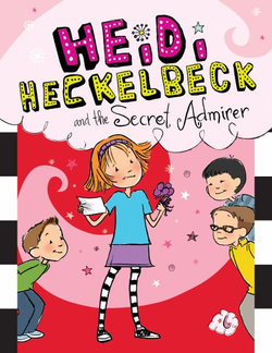 Heidi Heckelbeck and the Secret Admirer: #6