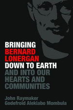 Bringing Bernard Lonergan down to Earth and into Our Hearts and Communities