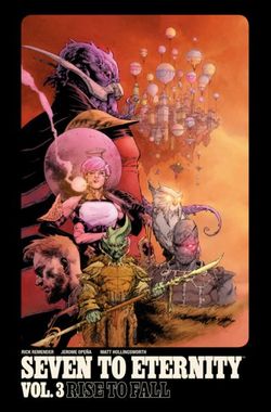 Seven to Eternity Volume 3: Rise to Fall Seven to Eternity Volume 3: Rise to Fall