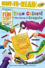 True Colors! the Story of Crayola