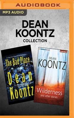 Dean Koontz Collection - the Bad Place and Wilderness and Other Stories