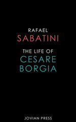 The Life of Cesare Borgia