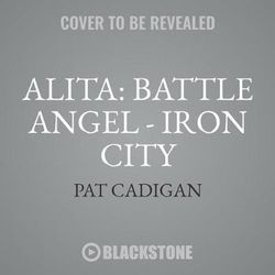 Alita: Battle Angel-Iron City Lib/E