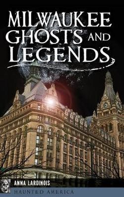 Milwaukee Ghosts and Legends