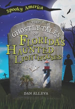 The Ghostly Tales of Florida's Haunted Lighthouses