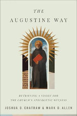 The Augustine Way - Retrieving a Vision for the Church`s Apologetic Witness