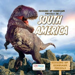 Digging Up Dinosaur Fossils in South America
