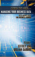 Mining New Gold--Managing Your Business Data