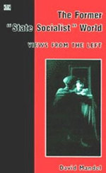 The Former "State Socialist" World: Views from the Left v. 1