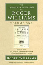 The Complete Writings of Roger Williams, Volume 1
