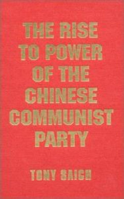 The Rise to Power of the Chinese Communist Party: Documents and Analysis
