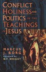 Conflict, Holiness, and Politics in the Teachings of Jesus