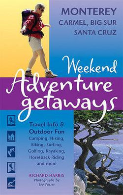 Weekend Adventure Getaways Monterey, Carmel, Big Sur, Santa Cruz