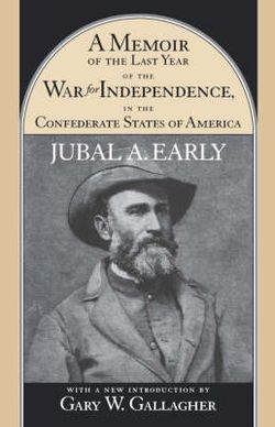 A Memoir of the Last Year of the War for Independence in the Confederate States of America
